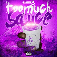 JShin3- Too Much Sauce (Prod. By MaseratiGoKrazy)