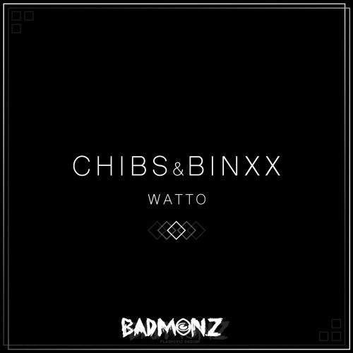 CHIBS & BINXX - WATTO [FREE DOWNLOAD]