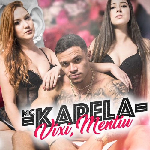 MC Kapela - Vixi, Mentiu (Djay W) Lançamento 2017