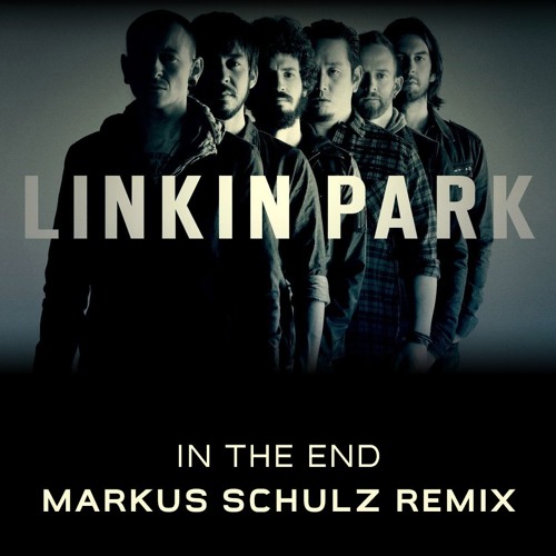 Stream Linkin Park - In the End (Markus Schulz Tribute Remix) [In Memory of  Chester Bennington] by Markus Schulz | Listen online for free on SoundCloud