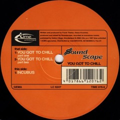 Soundscape - You Got To Chill (Part 1)