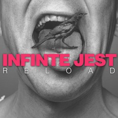 RELOAD - Infinite Jest