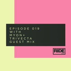 Ride Radio 019 With Myon + Trivecta Guest Mix