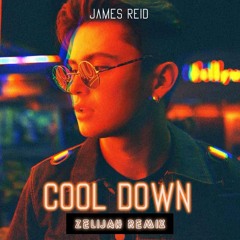 James Reid - Cool Down (Zelijah Remix) [Click Buy::FREE DL]