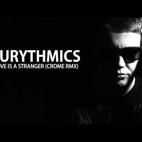 Love is a stranger (Crome RMX)