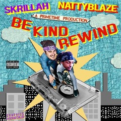 Be kind Rewind by Skrillah and Natty Blaze