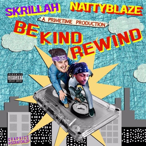 Be kind Rewind by Skrillah and Natty Blaze