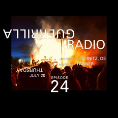 >> GUERRILLAradio << Episode 24: July 20th, 2017