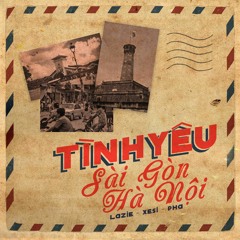 Tình Yêu Sài Gòn, Hà Nội (Remix) (ft. Xesi & Pha)