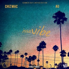 Chiz Mac X AU - Issa Vibe (Gmix)