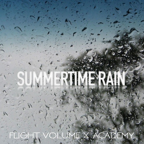 Summertime Rain - Flight Volume x ACADEMY