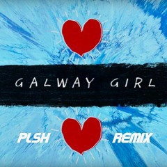 Ed Sheeran - Galway Girl (PLSH Remix)