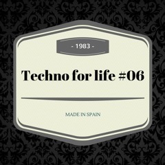 Techno for life #06 (Dj set)