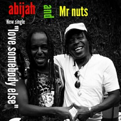 "Love somebody else" by Abijah & Mr nuts