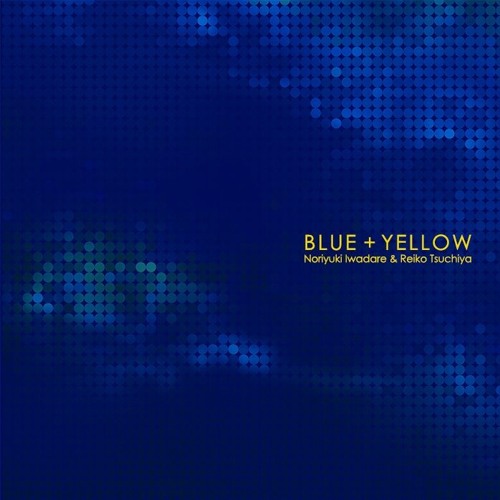 Blue+Yellow - CrossFade