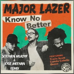 Major Lazer - Know No Better (Stephen Murphy & Kyle Meehan Remix)