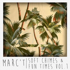 Soft Chimes & Fun Times Vol. 1 | Marc't
