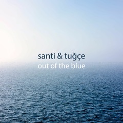 Santi & Tuğçe - Out Of The Blue