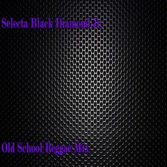 Selecta Black Diamond Jr. - Old School Reggae Mix
