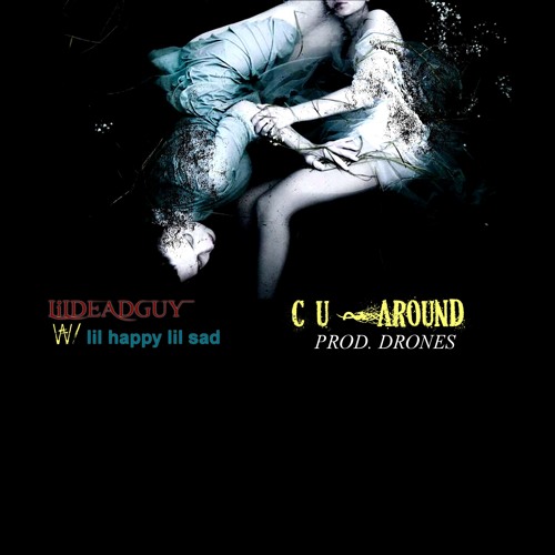 Lil Dead Guy(feat.lil happy lil sad) - C U Around(prod.drones)