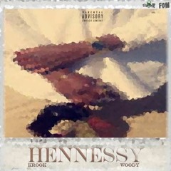 Krook X Woody - Hennessy