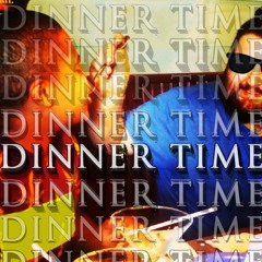 Dinner Time Feat. Hip-Hop King WYR