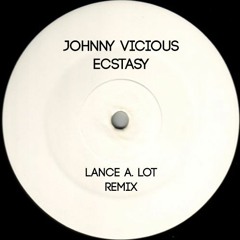 Johnny Vicious - Ecstasy (LANCEALOTMUSIC Remix)