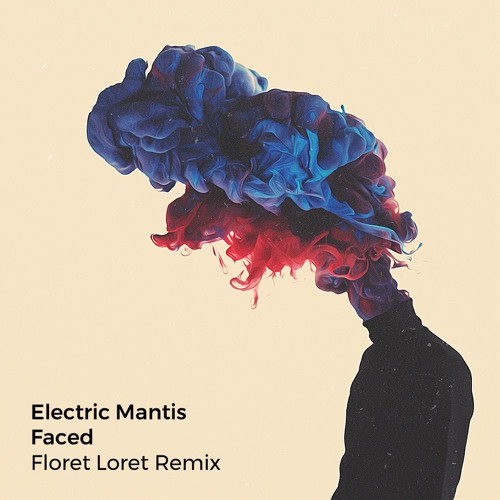 Electric Mantis - Faced (Floret Loret Remix)