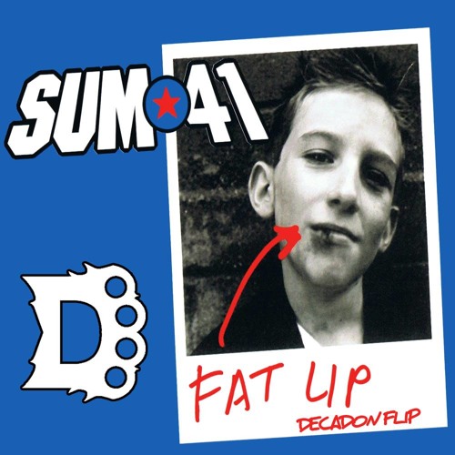 Stream Sum 41 - Fat Lip (Decadon Flip) By DECADON | Listen Online.