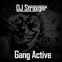 DJ Straxger - Gang Active (Produced by DJ Straxger)