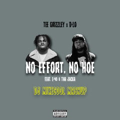 Tee Grizzley x D-LO - No Effort, No Hoe (ft. E-40 & Tha Jacka) [DJ Mikecool Mashup]