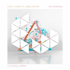 Cheat Codes - No Promises ft. Demi Lovato (Elian Walls Remix)