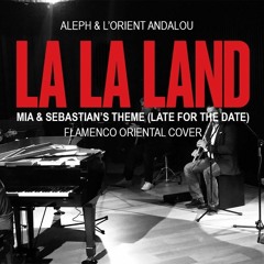 La La Land Soundtrack - Flamenco Oriental Cover - Aleph & L'Orient Andalou - لا لا لاند لبنان