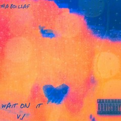 Wait On It