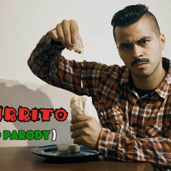 This Burrito(Despacito Parody)David Lopes