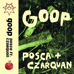 GOOP - POSCA ft. CZARQUAN
