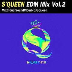 S QUEEN EDM Mix Vol.2