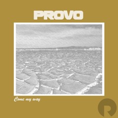 Provo - Come My Way