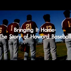 Bringing It Home- The Story Of Howard Baseball