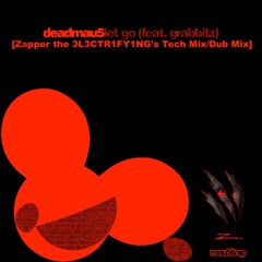 Deadmau5 feat. Grabbitz - Let Go (Zapper the 3L3CTR1FY1NG's Dub Mix)