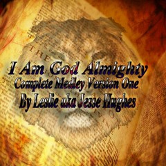 I Am God Almighty Complete Medley