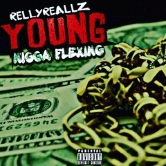 Relly Reallz - Young N*gga Flexing