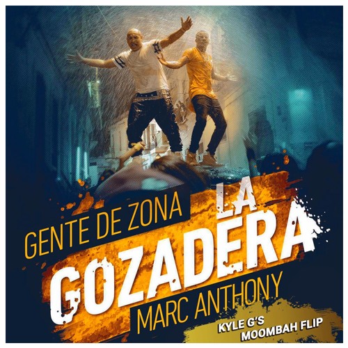 Gente De Zona - La Gozadera Ft. Marc Anthony (Kyle G's Moombah Flip) by  Kyle G - Free download on ToneDen