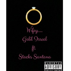 Galil Isreal- Wifey (ft.  Stacks Santana)