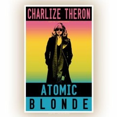 Atomic Blonde: Atomic Awesome