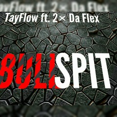 TayFlow - BullspiT ft, TwoTimesdaFlex.mp3