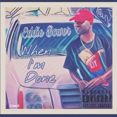 EDDIE BOWER- WHEN IM DONE