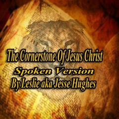 The Cornerstone Of Jesus Christ Spoken