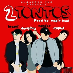 Osquel X Bryant X Demphra (2 tontos)