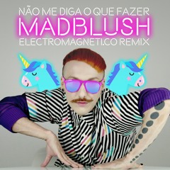 Não me diga o que fazer!(Electromagneti.co REMIX)